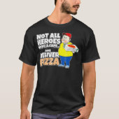 Sommige Heroes leveren Pizza, pizzabezorger T-shirt (Voorkant)