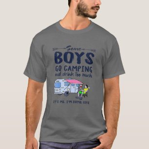 Sommige jongens gaan kamperen en Drinken te veel C T-shirt