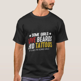 Sommige meisjes houden van baarden en Tattoos houd T-shirt
