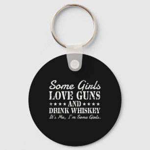 Sommige meisjes houden van pistolen drink whisky z sleutelhanger