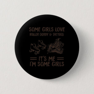 Sommige Meisjes houden van Roller Derby en Tatoo Ronde Button 5,7 Cm