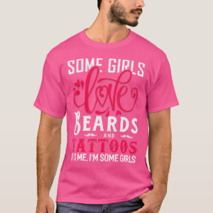 Sommige Meisjes Liefhebben Baarden En Tatoeages Gr T-shirt