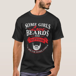 Sommige Meisjes Liefhebben Baarden En Tatoeages He T-shirt