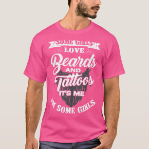 Sommige Meisjes Liefhebben Baarden En Tatoeages Ik T-shirt