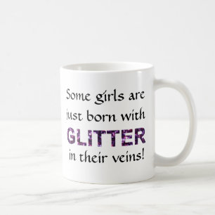 Sommige meisjes worden geboren met glitter in hun  koffiemok