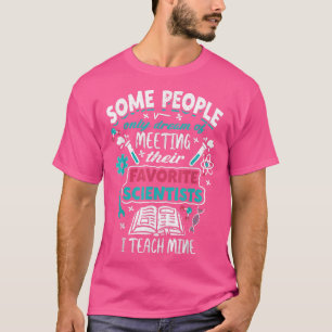 Sommige mensen dromen van het ontmoeten van hun we t-shirt