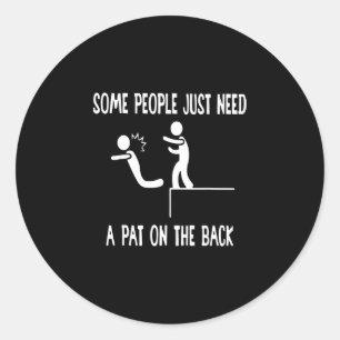 Sommige mensen hebben een schouderklopje nodig gra ronde sticker