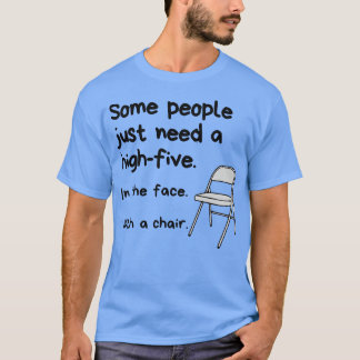 Sommige mensen hebben gewoon een high five nodig t-shirt