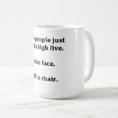 Sommige mensen hebben gewoon een hoge vijf nodig koffiemok (Voorkant rechts)