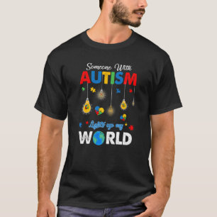 Sommige mensen met autisme lichten mijn wereld op  t-shirt