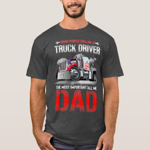 Sommige mensen noemen me een vrachtwagenchauffeur t-shirt
