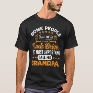 Sommige mensen noemen me een vrachtwagenchauffeur t-shirt