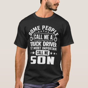 Sommige mensen noemen me een vrachtwagenchauffeur t-shirt