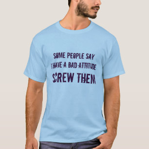 sommige mensen zeggen dat ik een slechte houding h t-shirt