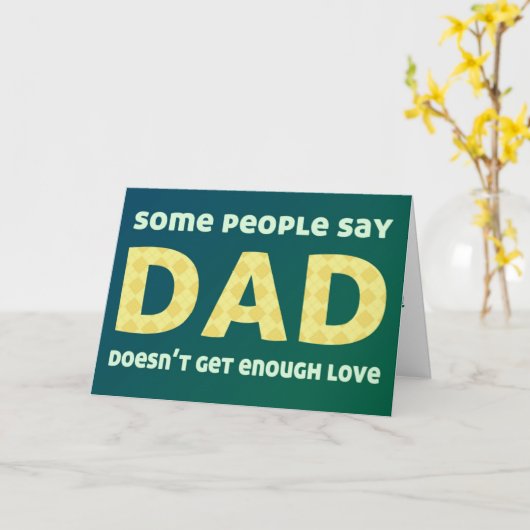Sommige mensen zeggen dat papa niet genoeg liefde  kaart (Gele Bloem)