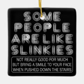 Sommige mensen zijn als Slinkies sarcastisch citaa Keramisch Ornament (Voorkant)