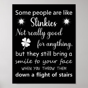 Sommige mensen zijn als slinkies... ze in een vluc poster