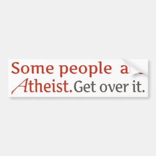 Sommige mensen zijn atheïst. Ga er over. Bumpersticker
