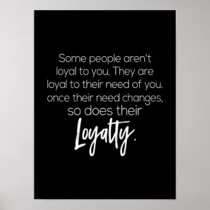 sommige mensen zijn niet loyaal aan je , ze zijn l poster