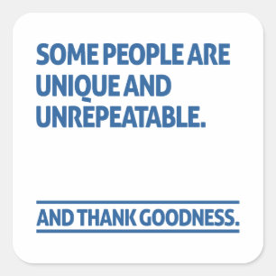 Sommige mensen zijn uniek en onnavolgbaar vierkante sticker