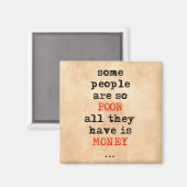 Sommige mensen zijn zo arm dat ze alleen maar geld magneet (Voorkant / Achterkant)