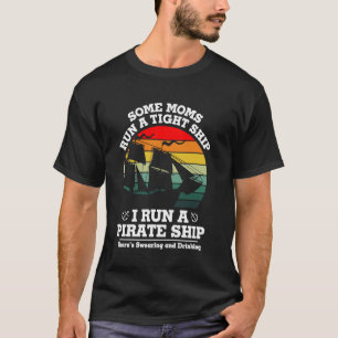 Sommige moeders varen een strakke schip Ik vaar ee T-shirt