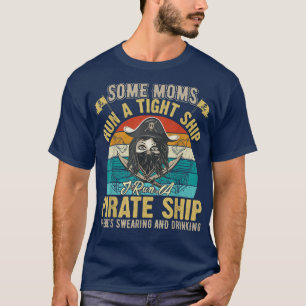 Sommige Moms voeren een strak schip uit waarop ik  T-shirt