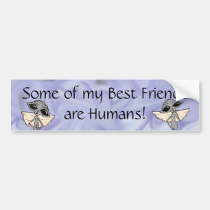 Sommige van mijn beste vrienden zijn menselijke Sc Bumpersticker