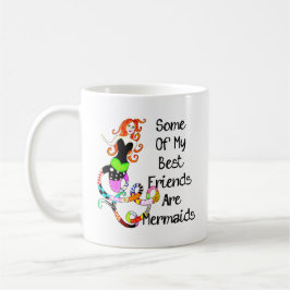 Sommige van mijn beste vrienden zijn zeemeerminnen koffiemok