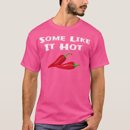 Sommigen Hebben Het Heet Chilipeper Heet Peper Gra T-shirt (Voorkant)