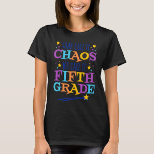 Sommigen noemen het chaos dat we het vijfde graad t-shirt