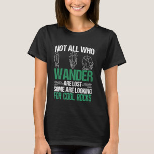 Sommigen zoeken naar coole stenen Geoloog Geode Hu T-shirt