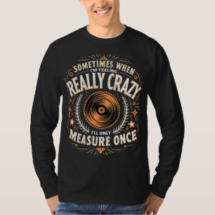 Soms Als Ik Me Voel Gek T-shirt