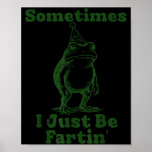 Soms ben ik gewoon een scheet latende kikker Funny Poster