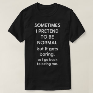 Soms ben ik normaal. t-shirt