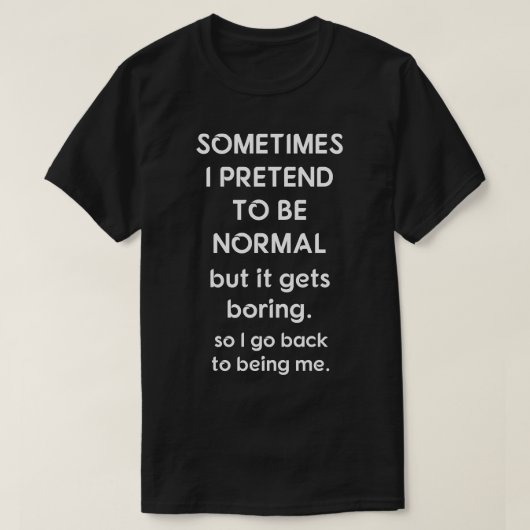 Soms ben ik normaal. t-shirt (Design voorkant)