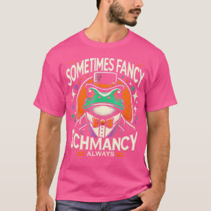 Soms Fancy altijd schmancy T-shirt