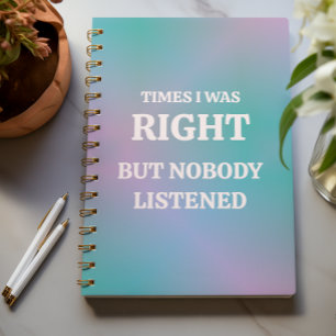 Soms had ik gelijk, maar niemand luisterde notitieboek