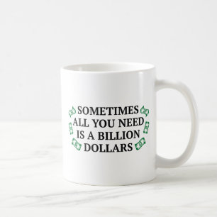 Soms heb je alleen maar een miljard dollar nodig koffiemok