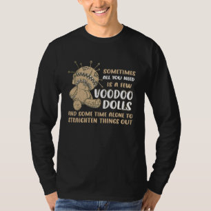 Soms Heb Je Alleen Poppen Voor Voodoo Creepy Vood T-shirt