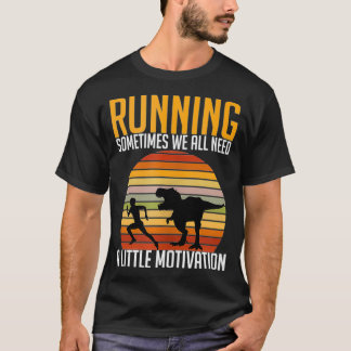 Soms hebben we allemaal een beweegreden nodig t-shirt