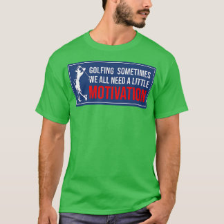 Soms hebben we allemaal een kleine motivatie nodig t-shirt