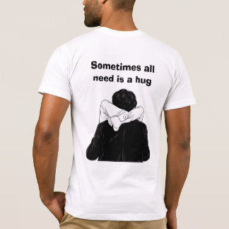 Soms hebben we gewoon een knuffel nodig t-shirt