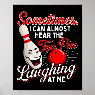Soms hoor ik bijna de 10-pins bowlen poster