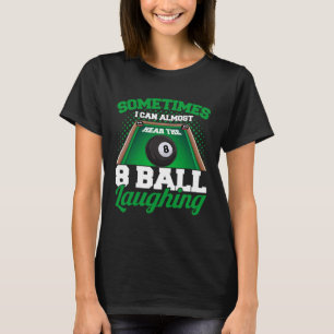 Soms hoor ik de 8 Ball lachen Pool Billiar T-shirt