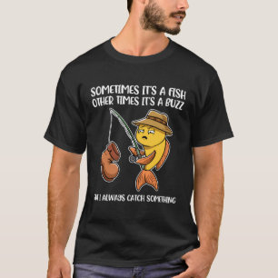 Soms is het een vis die andermaal een buzz is t-shirt