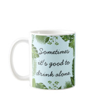 Soms is het goed om alleen te drinken Funny Truth