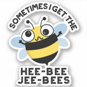 Soms Krijg Ik De Heebee Jeebees Bij Puns Sticker