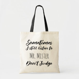 Soms luister ik nog steeds naar Mr Mister Don't re Tote Bag