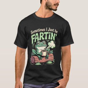 Soms maak ik gewoon grapjes over scheten ----- t-shirt